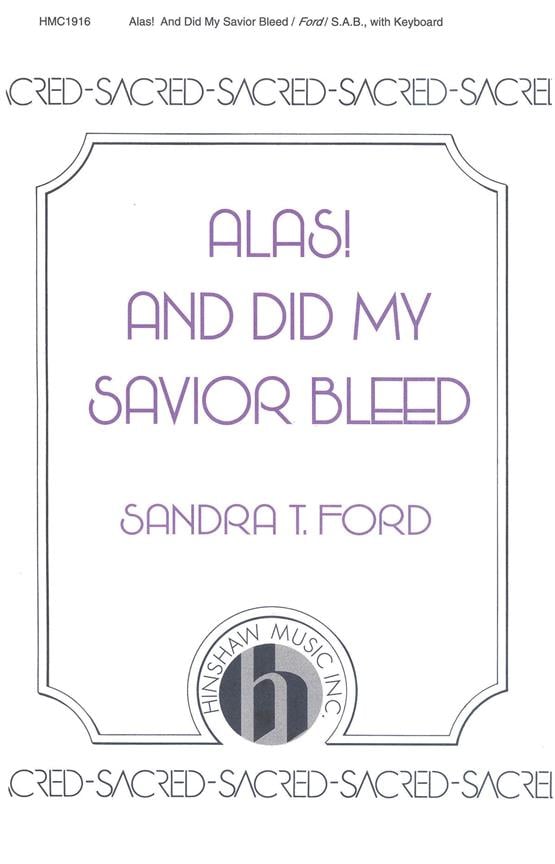 Alas! And Did My Savior Bleed